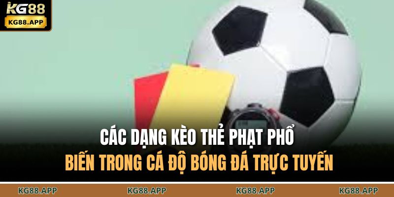 Các dạng kèo thẻ phạt phổ biến trong cá độ bóng đá trực tuyến 