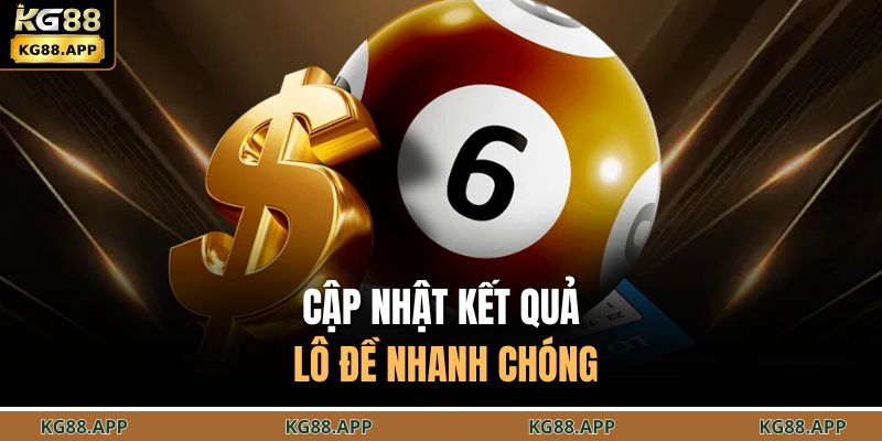 Cập nhật kết quả lô đề nhanh chóng
