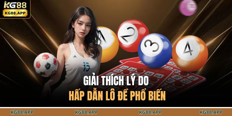 Giải thích lý do hấp dẫn lô đề phổ biến