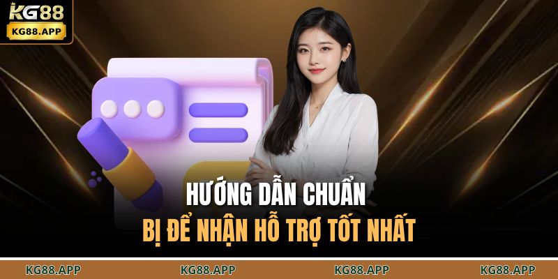 Hướng dẫn chuẩn bị để nhận hỗ trợ tốt nhất