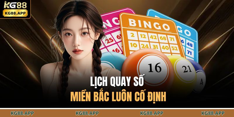 Lịch quay số miền Bắc luôn cố định