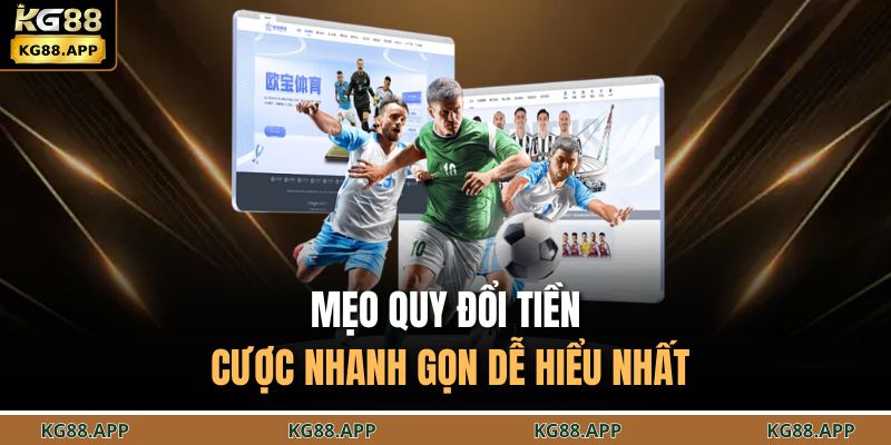 Mẹo quy đổi tiền cược nhanh gọn dễ hiểu nhất