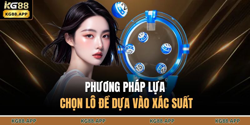 Phương pháp lựa chọn lô đề dựa vào xác suất