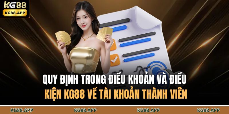 Quy định trong điều khoản và điều kiện KG88 về tài khoản thành viên