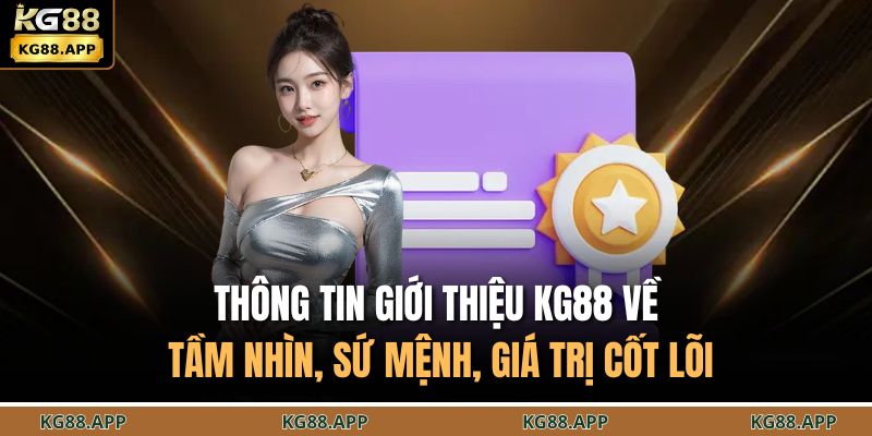 Thông tin giới thiệu KG88 về tầm nhìn, sứ mệnh, giá trị cốt lõi