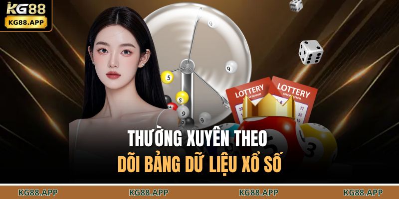 Thường xuyên theo dõi bảng dữ liệu xổ số